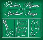 Psalms, Hymns & Spiritual Songs